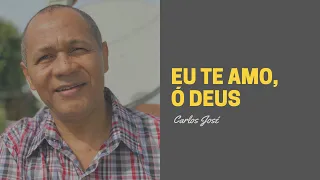 EU TE AMO Ó DEUS - 528 - HARPA CRISTÃ - Carlos José