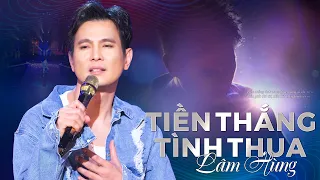 LÂM HÙNG-Tiền Thắng Tình Thua đời có mấy ai chê tiền - ST phương Tử Long- Lâm Hùng Official