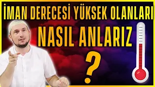 İMAN DERECESİ YÜKSEK OLANLARI NASIL ANLARIZ? / Kerem Önder