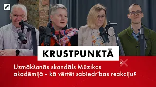 Uzmākšanās skandāls Mūzikas akadēmijā - kā vērtēt sabiedrības reakciju? | Krustpunktā