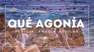 Qué Agonía (Letras) - Yuridia, Angela Aguilar ~ Reggaeton 2024