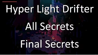 Hyper Light Drifter: All Secrets - Final Secrets