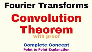 20. Convolution Theorem for Fourier Transforms | Proof | Most Important