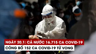 Ngày 20/1: Cả nước 16.715 ca Covid-19, 5.736 ca khỏi | Hà Nội 2.884 ca | TP.HCM 245 ca