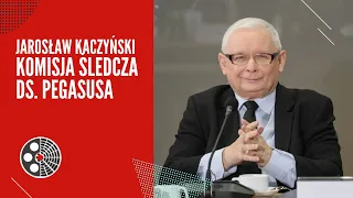 Jarosław Kaczyński przed Komisją śledczą ds. Pegasusa cz. 2.
