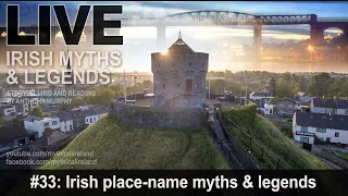 Live Irish Myths episode #33: Place-name myths and legends - an introduction