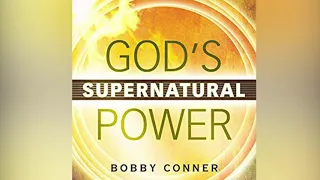 Free Audio Book Preview -  God’s Supernatural Power - Bobby Conner