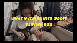 What If Ichika Nito WROTE Playing God