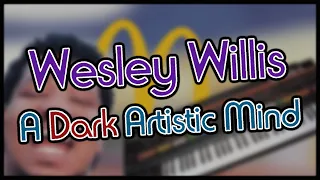 Wesley Willis: A Dark Artistic Mind