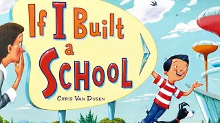 IF I BUILT A SCHOOL by Chris Van Dusen : kids book read aloud