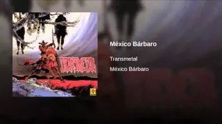 Mexico Barbaro ,,,/ Transmetal