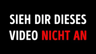 Bitte schau dir dieses Video nicht an