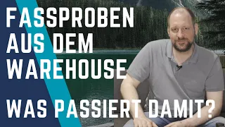 Fassproben - vor dem Warehouse und danach