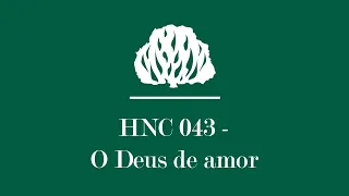 HNC 043 - O Deus de Amor [Letra] | Hinário Novo Cântico Presbiteriano