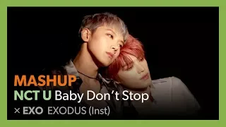 [MASHUP] NCT U - Baby Don't Stop / EXO - EXODUS (Inst)