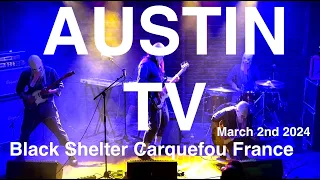 AUSTIN TV Live Full Concert 4K @ BLACK SHELTER Carquefou France March 2nd 2024