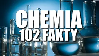 CHEMIA - 102 FAKTY