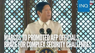 Marcos to promoted AFP officials: Brace for complex security challenges
