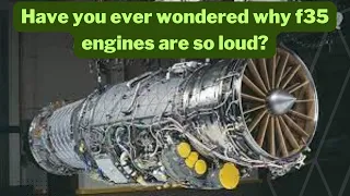 Have you ever wondered why f35 engines are so loud?
