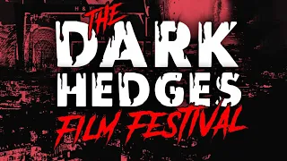 Dark Hedges International Film Festival Trailer 2021