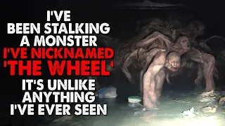 "I've been stalking a monster called 'The Wheel'. It's unlike anything I've ever seen" Creepypasta