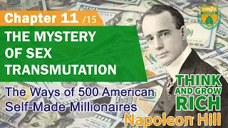 Chapter 11 The Mystery of Sex Transmutation -  Napoleon Hill - Think and Grow Rich