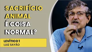 Sacrifício Animal é Coisa Normal? - Levítico 1 | Luiz Sayão | IBNU