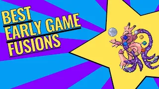 Best Early Game Fusions - Pokemon Infinite Fusion Romhack Fangame cool fusions beginner tips