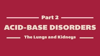 Acid-Base Disorders: Part 2 - The Lungs and Kidneys (MEDZCOOL)