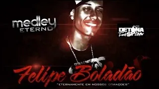 MC Felipe Boladão - Medley Especial #EternoFelipeBoladão
