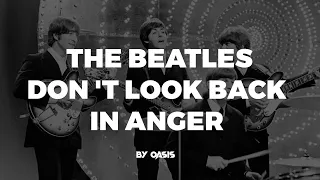The Beatles - Don 't Look Back In Anger by Oasis (AI Cover + Lyric)