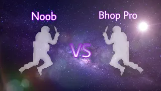 Bhop Pro | NOOB vs BHOP-PRO | #bhoppro