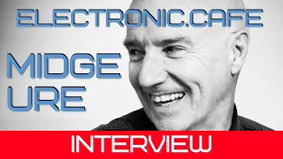 MIDGE URE Interview 2022 : Ultravox / Visage Legend