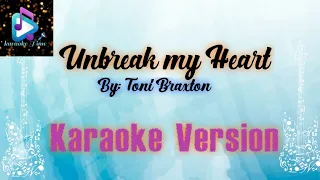 Unbreak my Heart By: Toni Braxton