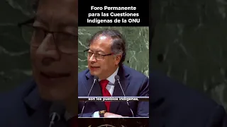 Intervención del Presidente Gustavo Petro en el Foro para las Cuestiones Indígenas