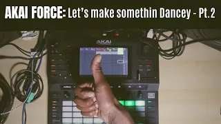 Akai Force: Let's make something Dancey - Pt2