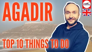 AGADIR in Morocco, TOP 10 things to do. A concrete presentation of 10 ideas of what to do in Agadir.