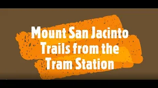 Mount San Jacinto Trails from the Tram Station