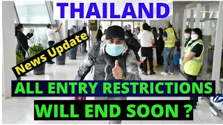 Thailand All Entry Restrictions Will End Soon ? / Thailand News / Travel Thailand