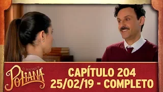 As Aventuras de Poliana | capítulo 204 - 25/02/19, completo