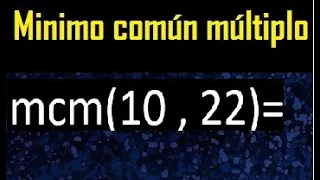 Minimo comun multiplo de 10 y 22 . mcm 10 y 22