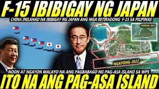 CHINA NAGSALITA F-15 NG JAPAN IBIBIGAY SA PILIPINAS, PAG-ASA ISLAND NOON AT NGAYON IBANG-IBA NA