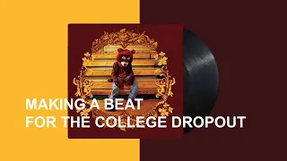 Making a beat for the College Dropout | Producing Like Kanye