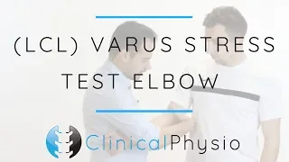 Lateral Collateral Ligament (Varus) Stress Test Elbow | Clinical Physio Premium