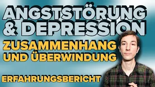 Angststörung & Depression - Zusammenhang und Überwindung [Erfahrungsbericht]