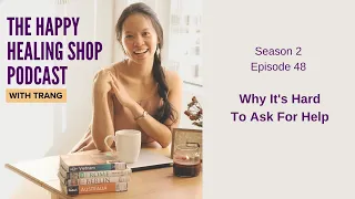 #48: Why It's Hard To Ask For Help