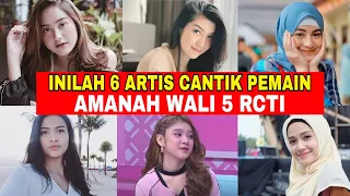 Inilah 6 Artis Cantik Pemain Sinetron Amanah Wali 5 RCTI, Mana PilihanMu!