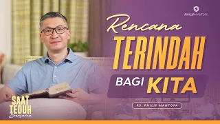 Saat Teduh Bersama - RENCANA TERINDAH BAGI KITA | 12 Nov 22 (Official Philip Mantofa)