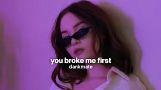 you broke me first (slowed + reverb)