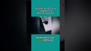 Autistic Child Trapped In Mental Hospital 🏥 🧠